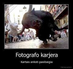Fotografo karjera - Kartais anksti pasibaigia