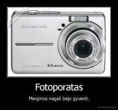 Fotoporatas - Merginos negali bejo gyventi.