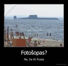 Fotošopas? - Ne, čia tik Rusija