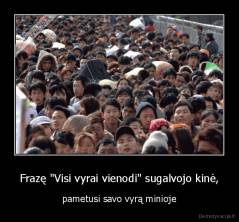Frazę "Visi vyrai vienodi" sugalvojo kinė, - pametusi savo vyrą minioje