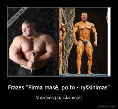 Frazės "Pirma masė, po to - ryškinimas" - Vaizdinis paaiškinimas