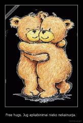 Free hugs. Jug apkabinimai nieko nekainuoja.  - 