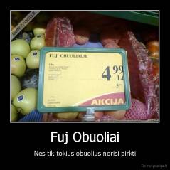 Fuj Obuoliai - Nes tik tokius obuolius norisi pirkti