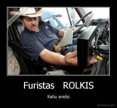 Furistas   ROLKIS - Keliu erelis