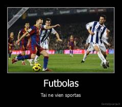 Futbolas - Tai ne vien sportas