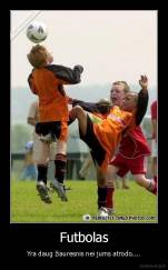 Futbolas - Yra daug žiauresnis nei jums atrodo....