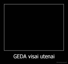 GEDA visai utenai - 