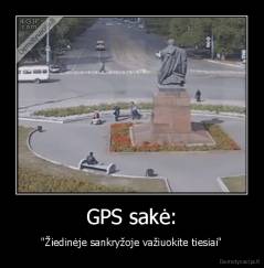 GPS sakė: - "Žiedinėje sankryžoje važiuokite tiesiai"
