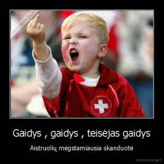 Gaidys , gaidys , teisėjas gaidys - Aistruolių mėgstamiausia skanduotė