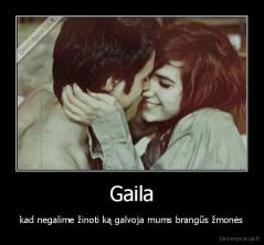 Gaila - kad negalime žinoti ką galvoja mums brangūs žmonės