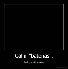 Gal ir "batonas", - bet plaukt moka