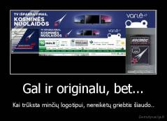 Gal ir originalu, bet... - Kai trūksta minčių logotipui, nereikėtų griebtis šiaudo..