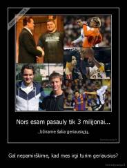 Gal nepamirškime, kad mes irgi turim geriausius? - 