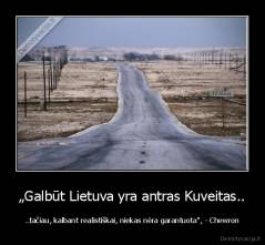 „Galbūt Lietuva yra antras Kuveitas.. - ..tačiau, kalbant realistiškai, niekas nėra garantuota", - Chewron