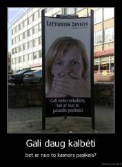 Gali daug kalbėti - bet ar nuo to kasnors pasikeis?