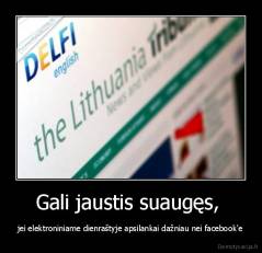 Gali jaustis suaugęs,  - jei elektroniniame dienraštyje apsilankai dažniau nei facebook'e