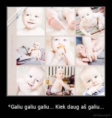 *Galiu galiu galiu… Kiek daug aš galiu… - 