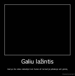 Galiu lažintis - Kad po šio video nebedrįsi tvot šuniui už tai kad jis prikakojo ant grindų