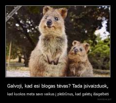 Galvoji, kad esi blogas tėvas? Tada įsivaizduok, - kad kuokos meta savo vaikus į plėšrūnus, kad galėtų išsigelbėti