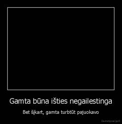 Gamta būna išties negailestinga - Bet šįkart, gamta turbtūt pajuokavo
