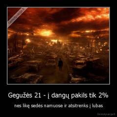 Gegužės 21 - į dangų pakils tik 2% - nes likę sedės namuose ir atsitrenks į lubas