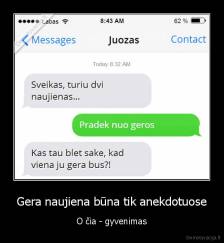 Gera naujiena būna tik anekdotuose - O čia - gyvenimas