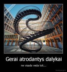Gerai atrodantys dalykai - ne visada veda toli....