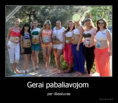 Gerai pabaliavojom  - per išleistuves