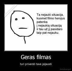 Geras filmas - turi priversti tave įsijausti
