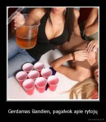 Gerdamas šiandien, pagalvok apie rytojų - 