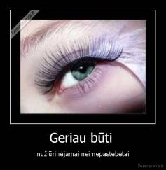 Geriau būti  - nužiūrinėjamai nei nepastebėtai