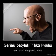 Geriau patylėti ir likti kvailiu - nei prasižioti ir patvirtinti tai