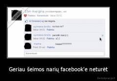Geriau šeimos narių facebook'e neturėt - 