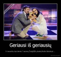 Geriausi iš geriausių - Ir nesvarbu kas laimės 7 sezoną Žvaigždžių duetai,liksite tobuliausi ...