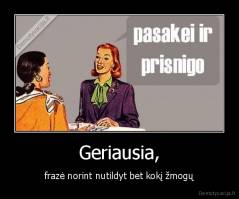 Geriausia, - frazė norint nutildyt bet kokį žmogų