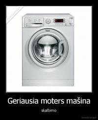 Geriausia moters mašina - skalbimo