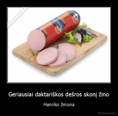 Geriausiai daktariškos dešros skonį žino - Henriko žmona