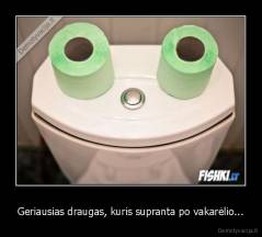 Geriausias draugas, kuris supranta po vakarėlio... - 