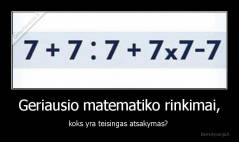 Geriausio matematiko rinkimai, - koks yra teisingas atsakymas? 