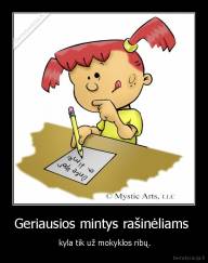 Geriausios mintys rašinėliams  -  kyla tik už mokyklos ribų.
