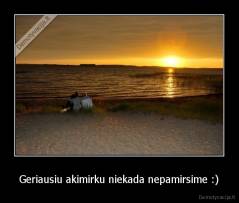 Geriausiu akimirku niekada nepamirsime :) - 