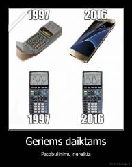 Geriems daiktams - Patobulinimų nereikia