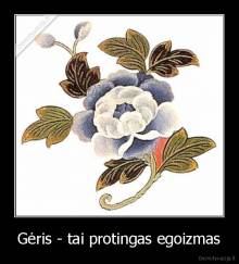 Gėris - tai protingas egoizmas - 
