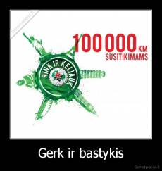 Gerk ir bastykis - 