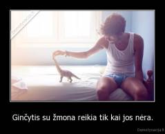 Ginčytis su žmona reikia tik kai jos nėra. - 