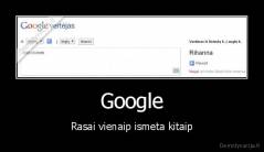 Google - Rasai vienaip ismeta kitaip