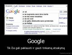 Google - Tik čia gali paklausti ir gauti tinkamą atsakymą