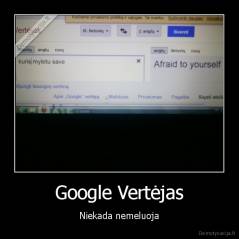 Google Vertėjas - Niekada nemeluoja