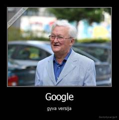 Google - gyva versija
