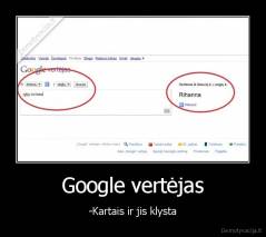 Google vertėjas - -Kartais ir jis klysta